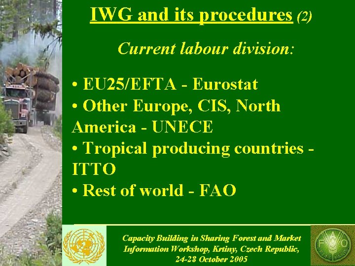 IWG and its procedures (2) Current labour division: • EU 25/EFTA - Eurostat •