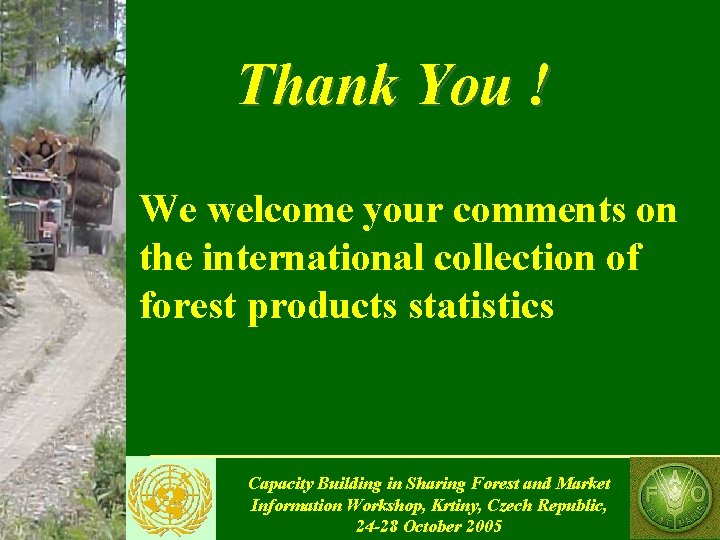 Thank You ! We welcome your comments on the international collection of forest products