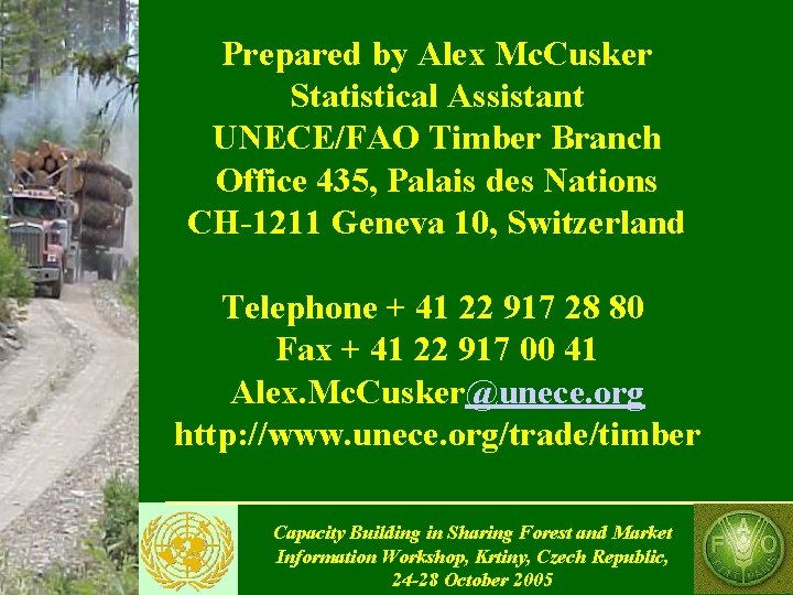 Prepared by Alex Mc. Cusker Statistical Assistant UNECE/FAO Timber Branch Office 435, Palais des