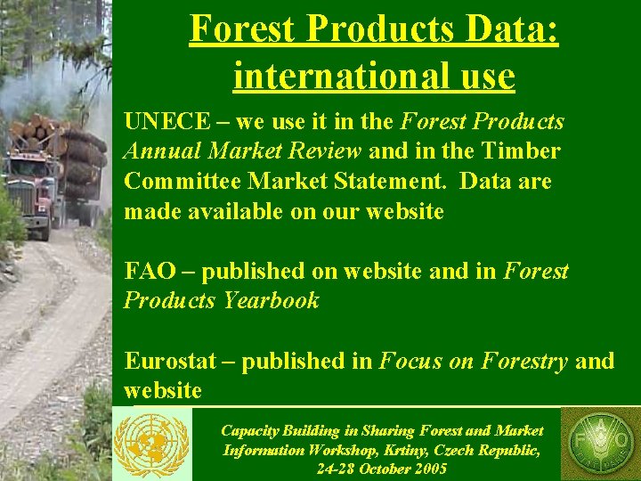 Forest Products Data: international use UNECE – we use it in the Forest Products