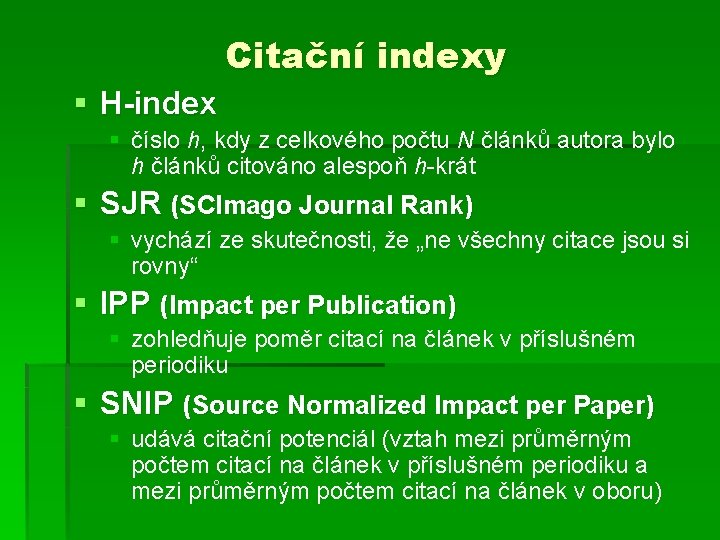 Citační indexy § H-index § číslo h, kdy z celkového počtu N článků autora
