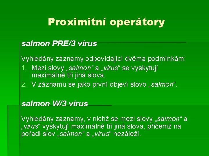 Proximitní operátory salmon PRE/3 virus Vyhledány záznamy odpovídající dvěma podmínkám: 1. Mezi slovy „salmon“