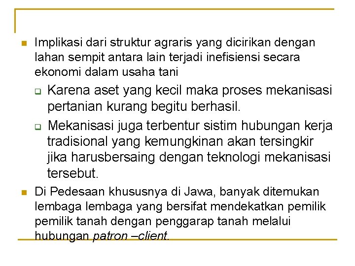 n Implikasi dari struktur agraris yang dicirikan dengan lahan sempit antara lain terjadi inefisiensi