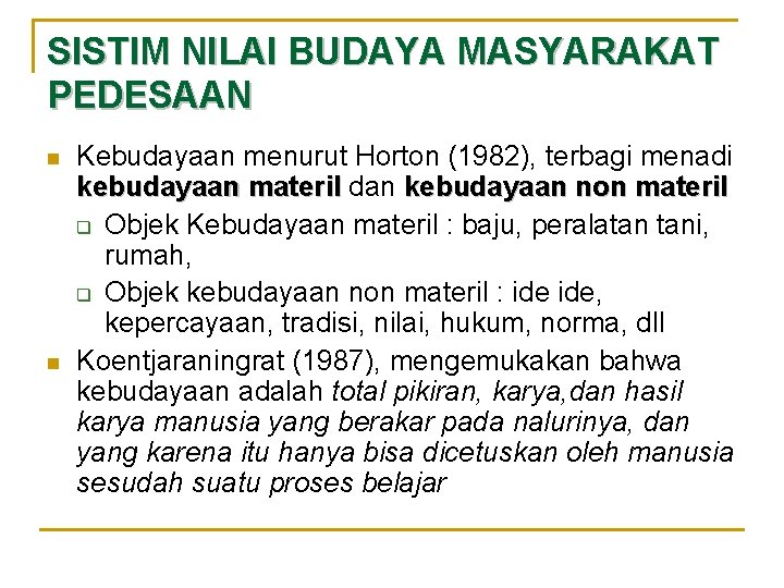 SISTIM NILAI BUDAYA MASYARAKAT PEDESAAN n n Kebudayaan menurut Horton (1982), terbagi menadi kebudayaan