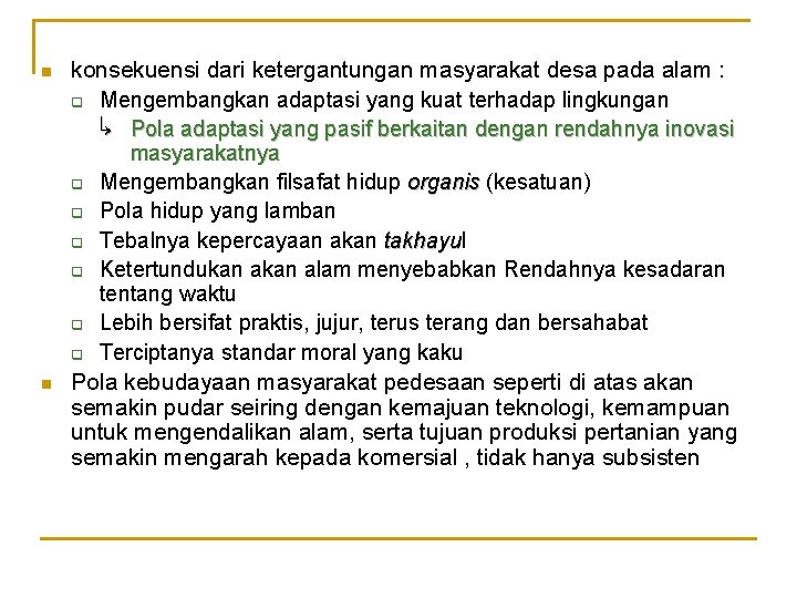 n n konsekuensi dari ketergantungan masyarakat desa pada alam : q Mengembangkan adaptasi yang