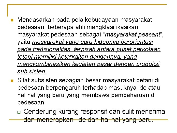 n n Mendasarkan pada pola kebudayaan masyarakat pedesaan, beberapa ahli mengklasifikasikan masyarakat pedesaan sebagai