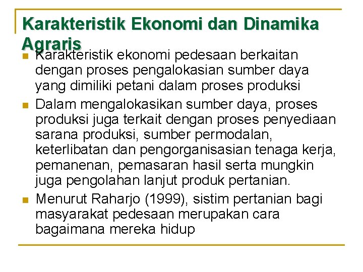 Karakteristik Ekonomi dan Dinamika Agraris n n n Karakteristik ekonomi pedesaan berkaitan dengan proses