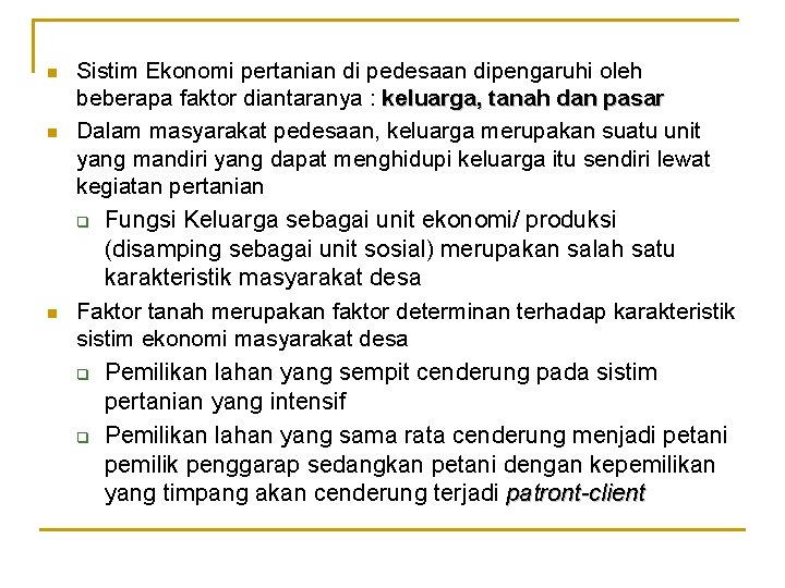 n n n Sistim Ekonomi pertanian di pedesaan dipengaruhi oleh beberapa faktor diantaranya :