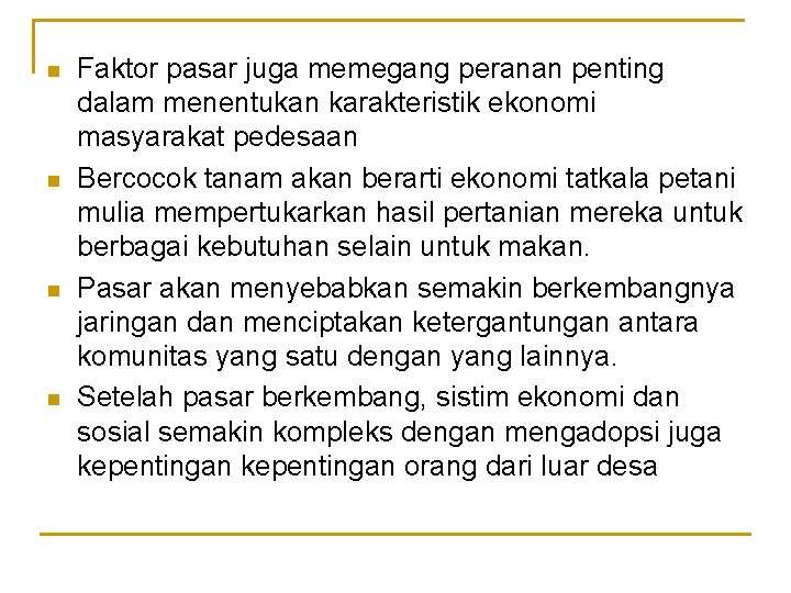 n n Faktor pasar juga memegang peranan penting dalam menentukan karakteristik ekonomi masyarakat pedesaan