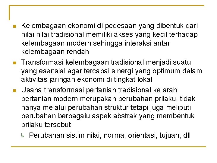 n n n Kelembagaan ekonomi di pedesaan yang dibentuk dari nilai tradisional memiliki akses