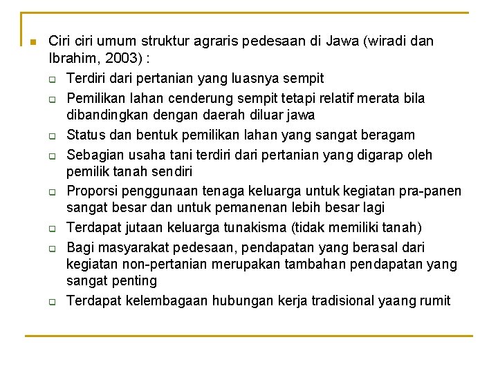 n Ciri ciri umum struktur agraris pedesaan di Jawa (wiradi dan Ibrahim, 2003) :