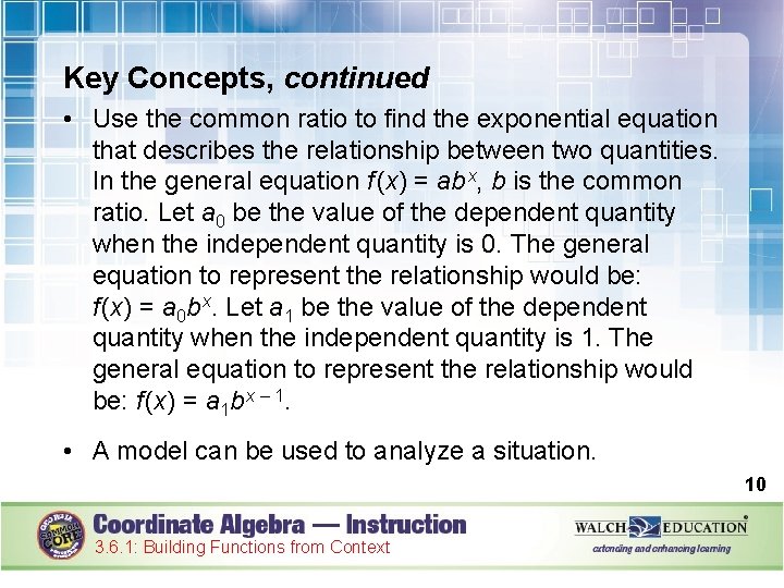 Key Concepts, continued • Use the common ratio to find the exponential equation that