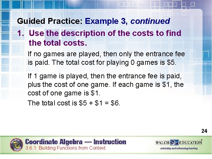Guided Practice: Example 3, continued 1. Use the description of the costs to find