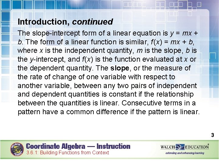 Introduction, continued The slope-intercept form of a linear equation is y = mx +
