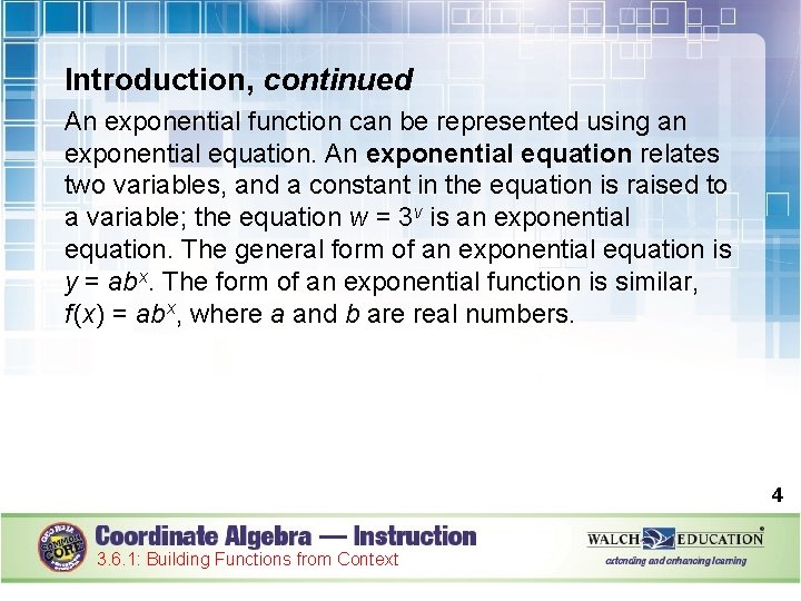 Introduction, continued An exponential function can be represented using an exponential equation. An exponential