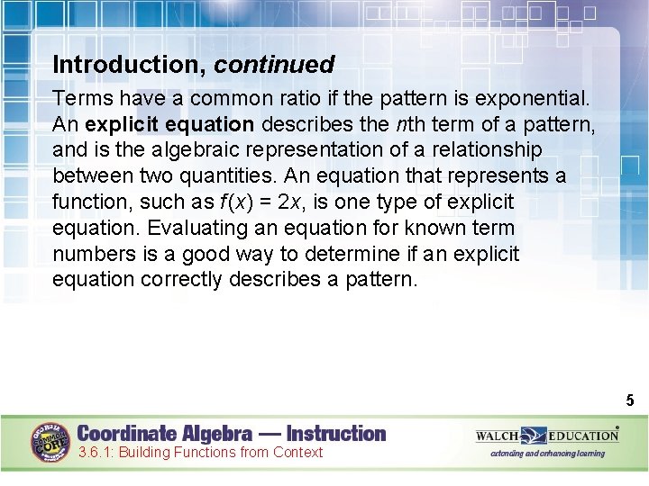 Introduction, continued Terms have a common ratio if the pattern is exponential. An explicit