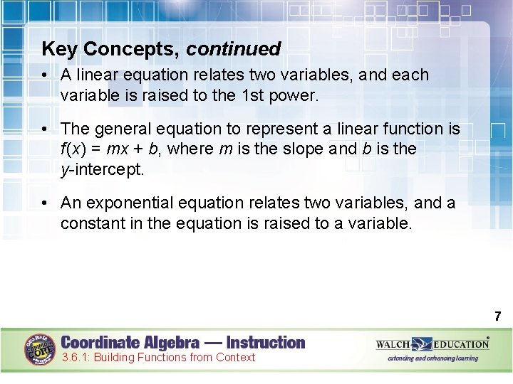 Key Concepts, continued • A linear equation relates two variables, and each variable is
