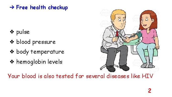 ➔ Free health checkup ❖ pulse ❖ blood pressure ❖ body temperature ❖ hemoglobin