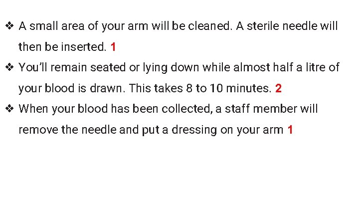 ❖ A small area of your arm will be cleaned. A sterile needle will