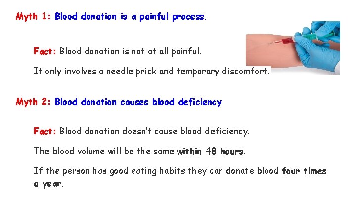 Myth 1: Blood donation is a painful process. Fact: Blood donation is not at