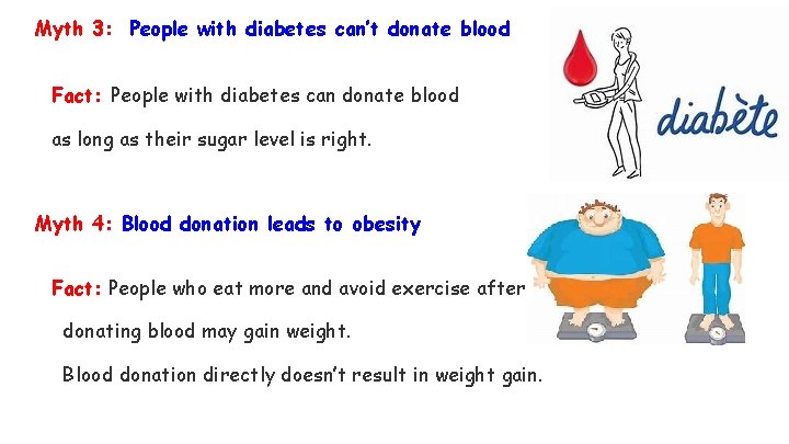 Myth 3: People with diabetes can’t donate blood Fact: People with diabetes can donate