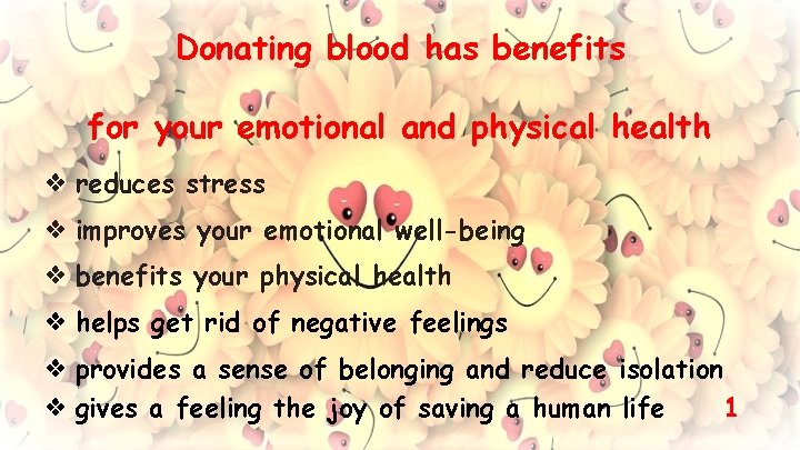 Donating blood has benefits for your emotional and physical health ❖ reduces stress ❖