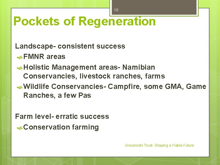 10 Pockets of Regeneration Landscape- consistent success FMNR areas Holistic Management areas- Namibian Conservancies,