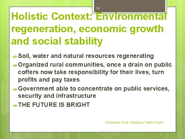 19 Holistic Context: Environmental regeneration, economic growth and social stability Soil, water and natural