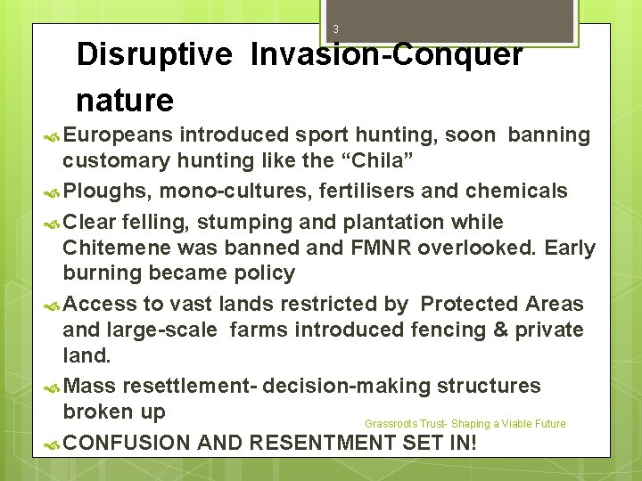  3 Disruptive Invasion-Conquer nature Europeans introduced sport hunting, soon banning customary hunting like