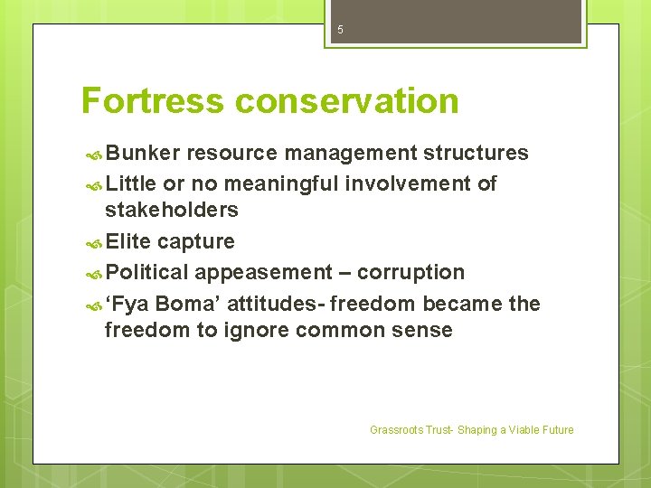 5 Fortress conservation Bunker resource management structures Little or no meaningful involvement of stakeholders