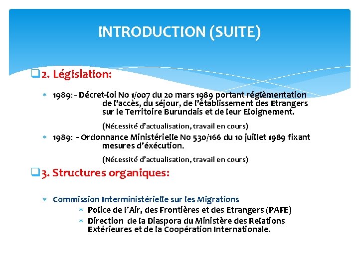 INTRODUCTION (SUITE) q 2. Législation: 1989: - Décret-loi No 1/007 du 20 mars 1989