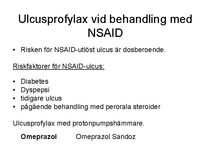 Ulcusprofylax vid behandling med NSAID • Risken för NSAID-utlöst ulcus är dosberoende. Riskfaktorer för