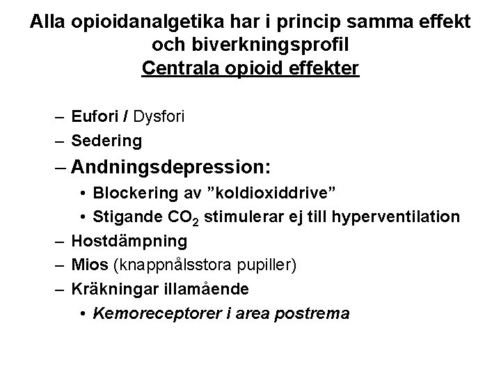 Alla opioidanalgetika har i princip samma effekt och biverkningsprofil Centrala opioid effekter – Eufori