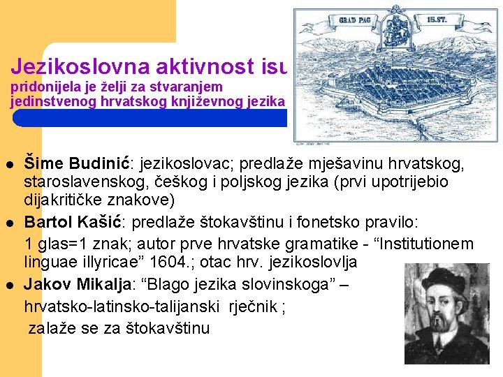 Jezikoslovna aktivnost isusovaca pridonijela je želji za stvaranjem jedinstvenog hrvatskog književnog jezika l l