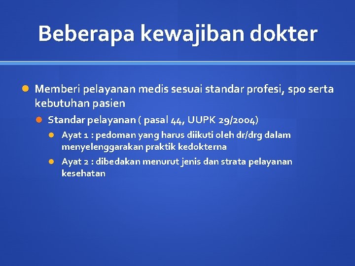 Beberapa kewajiban dokter Memberi pelayanan medis sesuai standar profesi, spo serta kebutuhan pasien Standar