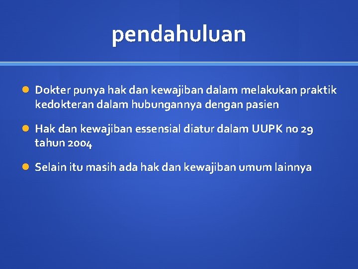 pendahuluan Dokter punya hak dan kewajiban dalam melakukan praktik kedokteran dalam hubungannya dengan pasien