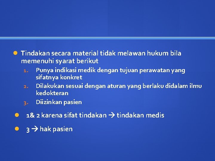  Tindakan secara material tidak melawan hukum bila memenuhi syarat berikut 1. 2. 3.