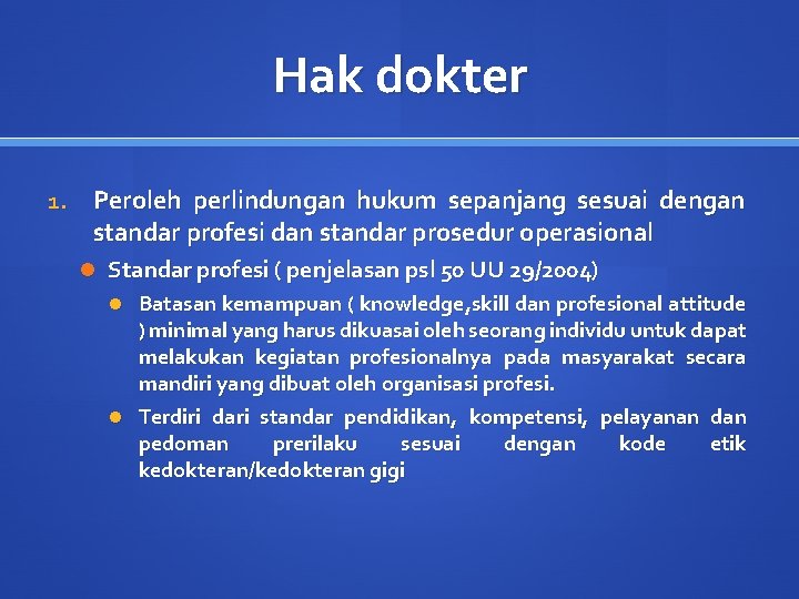 Hak dokter 1. Peroleh perlindungan hukum sepanjang sesuai dengan standar profesi dan standar prosedur