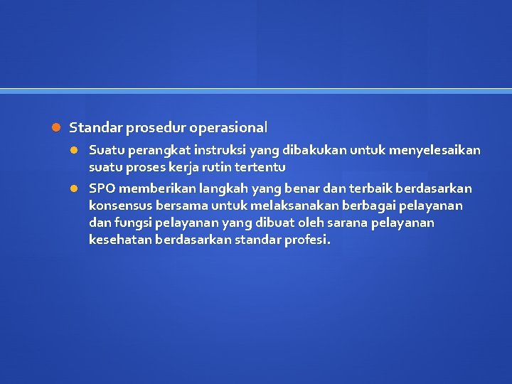  Standar prosedur operasional Suatu perangkat instruksi yang dibakukan untuk menyelesaikan suatu proses kerja