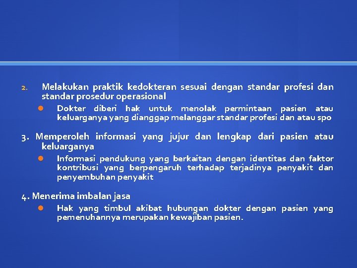 2. Melakukan praktik kedokteran sesuai dengan standar profesi dan standar prosedur operasional Dokter diberi