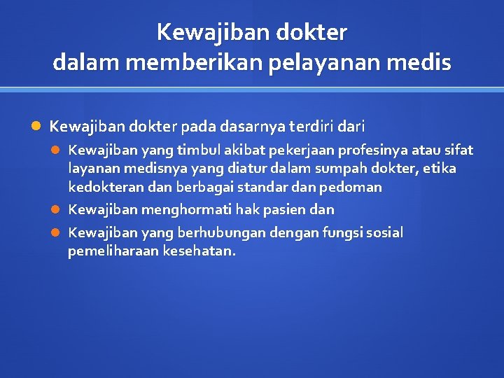 Kewajiban dokter dalam memberikan pelayanan medis Kewajiban dokter pada dasarnya terdiri dari Kewajiban yang