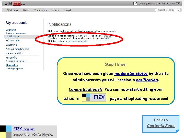 Step Three: Once you have been given moderator status by the site administrators you