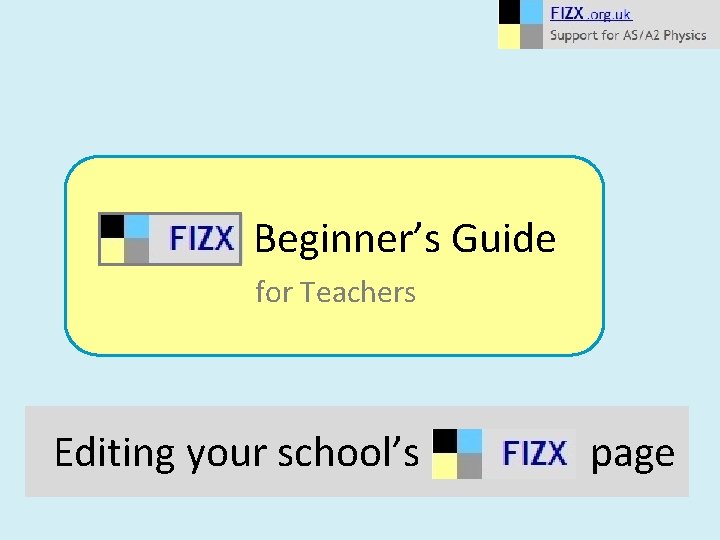 Beginner’s Guide for Teachers Editing your school’s page 