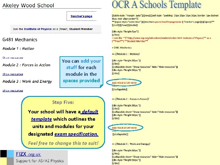 You can add your stuff for each module in the spaces provided Step Five: