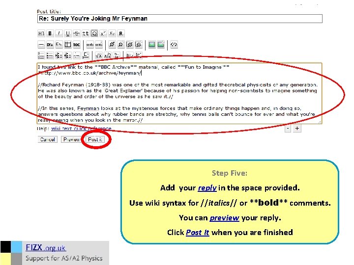  Step Five: Add your reply in the space provided. Use wiki syntax for