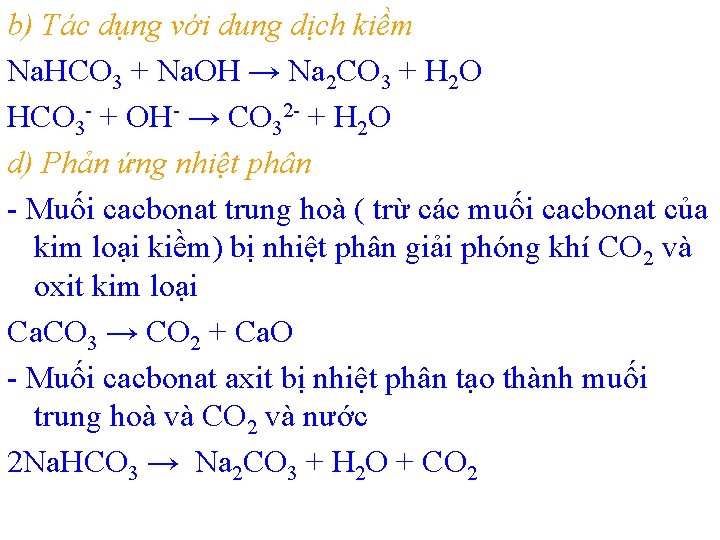 b) Tác dụng với dung dịch kiềm Na. HCO 3 + Na. OH →