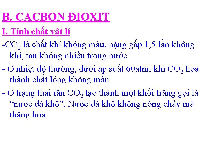 B. CACBON ĐIOXIT I. Tính chất vật lí -CO 2 là chất khí không