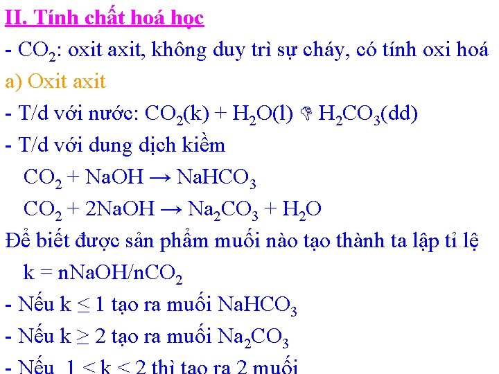 II. Tính chất hoá học - CO 2: oxit axit, không duy trì sự