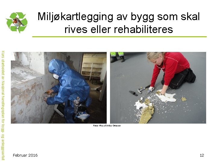 Miljøkartlegging av bygg som skal rives eller rehabiliteres Kurs utarbeidet av Nasjonal handlingsplan for