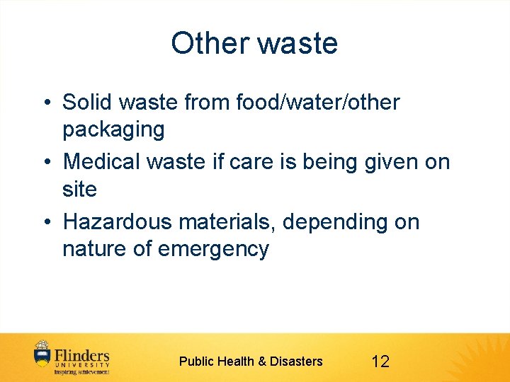 Other waste • Solid waste from food/water/other packaging • Medical waste if care is